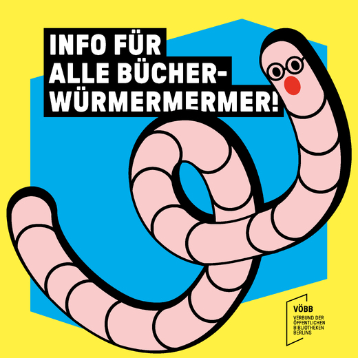 Schrift Info für alle Bücher-Würmermermer, dazu ein Wurm auf gelb-blauem Hintergrund