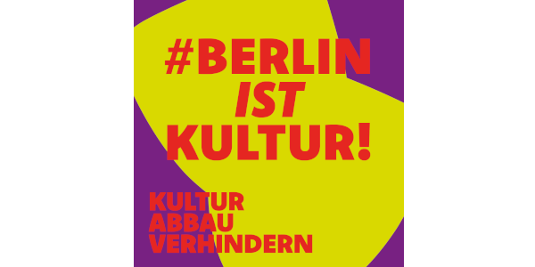 Schriftbild mit dem Hashtag #berlin ist Kultur - kulturabbau verhindern. Der Hintergrund ist gelb lila. Die Schrift ist rot.