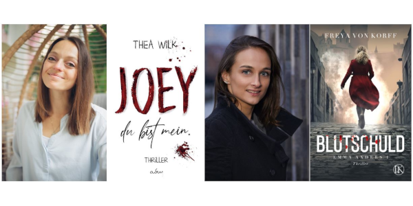 Portraitfotos der jungen Autorinnen Thea Wilk und Freya von Korff. Daneben ist jeweils das Cover ihres jeweiligen Romanes: Joey - du bist mein (von Thea Wilk) und Blutschuld von Freya von Korff.